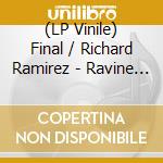 (LP Vinile) Final / Richard Ramirez - Ravine Of Spears (Clear Vinyl) vinile