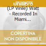 (LP Vinile) Watt - Recorded In Miami 1989-1991 vinile