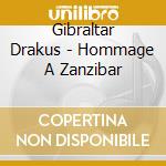 Gibraltar Drakus - Hommage A Zanzibar cd musicale