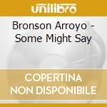 Bronson Arroyo - Some Might Say cd