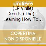 (LP Vinile) Xcerts (The) - Learning How To Live And Let Go - Blue vinile