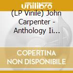 (LP Vinile) John Carpenter - Anthology Ii (Movie Themes 197 vinile