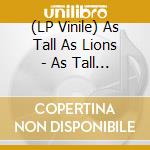 (LP Vinile) As Tall As Lions - As Tall As Lions (Coloured Vinyl) vinile