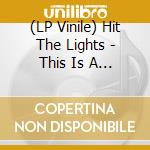 (LP Vinile) Hit The Lights - This Is A Stick Up... Don't Make It A Murder vinile