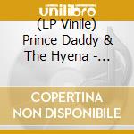 (LP Vinile) Prince Daddy & The Hyena - I Thought You Didn't Even Like Leaving lp vinile