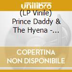 (LP Vinile) Prince Daddy & The Hyena - I Thought You Didn't Even Like Leaving vinile