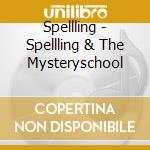Spellling - Spellling & The Mysteryschool cd