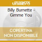 Billy Burnette - Gimme You cd musicale