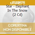 Star - Elephant In The Snow (2 Cd) cd