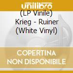 (LP Vinile) Krieg - Ruiner (White Vinyl) lp vinile