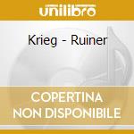 Krieg - Ruiner cd musicale