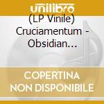 (LP Vinile) Cruciamentum - Obsidian Refractions vinile