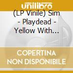 (LP Vinile) Sim - Playdead - Yellow With Black Splatter vinile