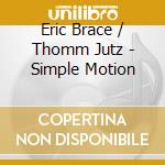 Eric Brace / Thomm Jutz - Simple Motion cd