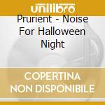 Prurient - Noise For Halloween Night cd