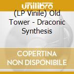 (LP Vinile) Old Tower - Draconic Synthesis vinile