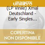(LP Vinile) Xmal Deutschland - Early Singles (1981-1982) vinile