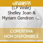 (LP Vinile) Shelley Joan & Myriam Gendron - Lullabies From The Archive Of American Folk Song vinile
