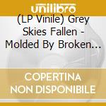 (LP Vinile) Grey Skies Fallen - Molded By Broken Hands - White lp vinile