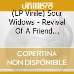 (LP Vinile) Sour Widows - Revival Of A Friend (Smoke Vinyl) vinile
