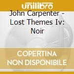 John Carpenter - Lost Themes Iv: Noir cd