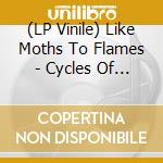 (LP Vinile) Like Moths To Flames - Cycles Of Trying To Cope vinile