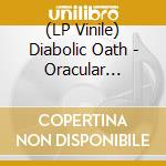 (LP Vinile) Diabolic Oath - Oracular Hexations vinile