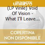 (LP Vinile) Void Of Vision - What I'll Leave Behind (White/Black Vinyl) vinile