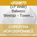 (LP Vinile) Balwezo Westijiz - Tower Of Famine (2 Lp) lp vinile