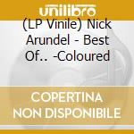 (LP Vinile) Nick Arundel - Best Of.. -Coloured vinile
