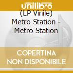 (LP Vinile) Metro Station - Metro Station vinile