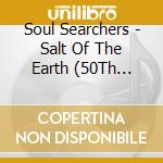 Soul Searchers - Salt Of The Earth (50Th Anniversary Edition) cd