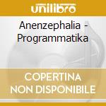 Anenzephalia - Programmatika cd