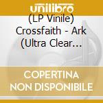 (LP Vinile) Crossfaith - Ark (Ultra Clear Vinyl) vinile