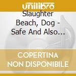 Slaughter Beach, Dog - Safe And Also No Fear (Ocean Dip Blue Vinyl) cd