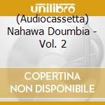 (Audiocassetta) Nahawa Doumbia - Vol. 2 cd