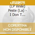(LP Vinile) Peste (La) - I Don T Know Right Fromwrong. Lost La Peste vinile