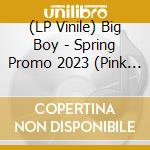 (LP Vinile) Big Boy - Spring Promo 2023 (Pink Vinyl) vinile