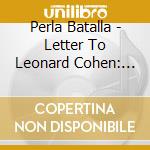 Perla Batalla - Letter To Leonard Cohen: Tribute To A Friend cd