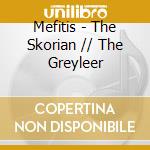 Mefitis - The Skorian // The Greyleer cd