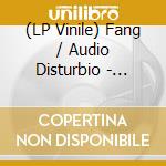 (LP Vinile) Fang / Audio Disturbio - Split 7'' vinile