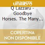 Q Lazzaru - Goodbye Horses. The Many Lives Of Q Lazzaru cd
