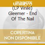 (LP Vinile) Gleemer - End Of The Nail vinile