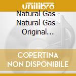 Natural Gas - Natural Gas - Original Master Edition cd