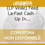 (LP Vinile) Feed La-Fast Cash - Up In Stratosphere / Back From The Future vinile
