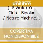 (LP Vinile) Yot Club - Bipolar / Nature Machine - Pink/Green vinile