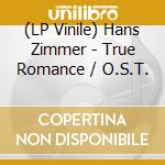(LP Vinile) Hans Zimmer - True Romance / O.S.T. vinile