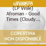 (LP Vinile) Afroman - Good Times (Cloudy Green Vinyl) vinile