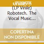 (LP Vinile) Robotech. The Vocal Music Collection / Various vinile