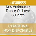 Eric Andersen - Dance Of Love & Death cd